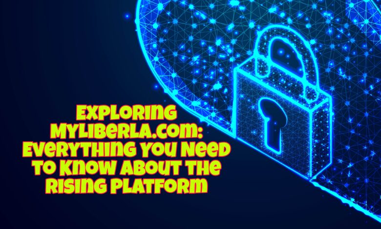 Exploring MyLiberla.com: Everything You Need to Know About the Rising Platform